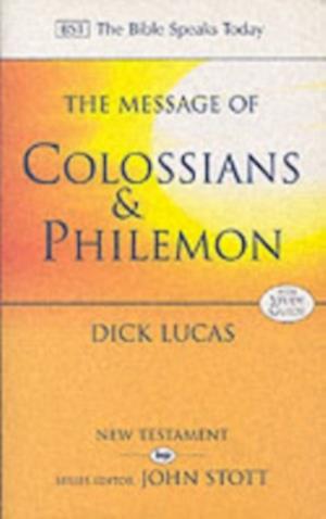 The Message of Colossians and Philemon