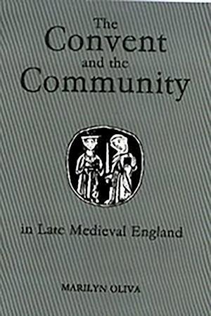 The Convent and the Community in Late Medieval England