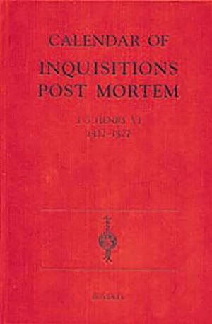 Calendar of Inquisitions Post-Mortem and other Analogous Documents preserved in the Public Record Office XXII: 1-5 Henry VI (1422-27)