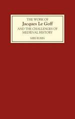 The Work of Jacques Le Goff and the Challenges of Medieval History
