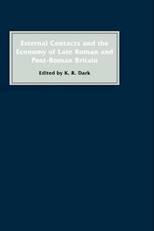 External Contacts and the Economy of Late-Roman and Post-Roman Britain