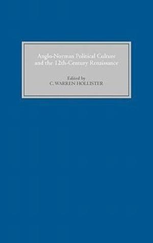 Anglo-Norman Political Culture and the Twelfth Century Renaissance