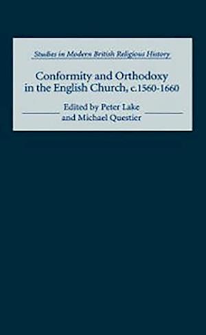 Conformity and Orthodoxy in the English Church, c.1560-1660