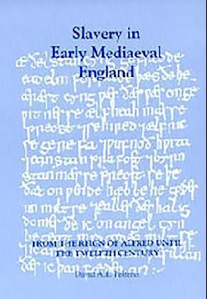 Slavery in Early Mediaeval England from the Reign of Alfred until the Twelfth Century