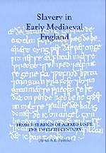 Slavery in Early Mediaeval England from the Reign of Alfred until the Twelfth Century