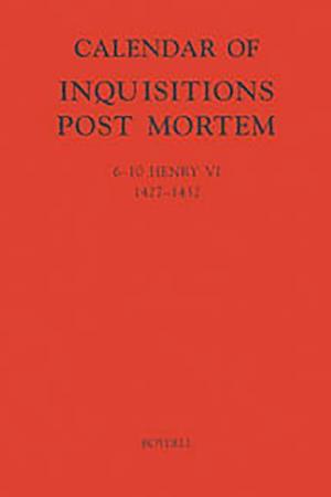 Calendar of Inquisitions Post-Mortem and other Analogous Documents preserved in the Public Record Office XXIII: 6-10 Henry VI (1427-1432)