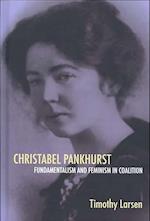 Christabel Pankhurst: Fundamentalism and Feminism in Coalition