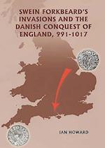 Swein Forkbeard's Invasions and the Danish Conquest of England, 991-1017