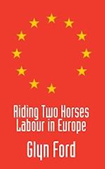 Riding Two Horses: Labour in Europe