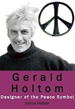 Gerald Holtom: Designer of the Peace Symbol