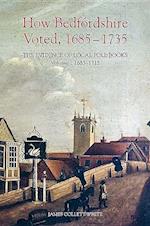 How Bedfordshire Voted, 1685-1735: The Evidence of Local Poll Books