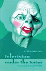 Television Under the Tories: Broadcasting Policy 1979 - 1997