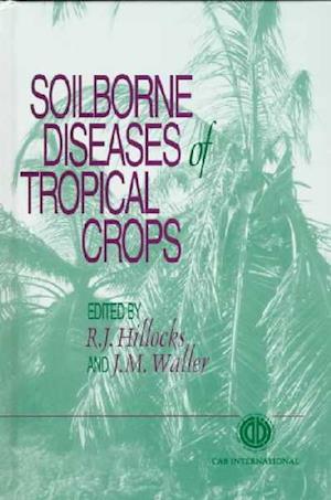 Soilborne Diseases of Tropical Crops