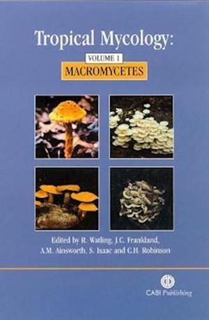 Tropical Mycology: Volume 1, Macromycetes