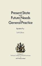 Present State and Future Needs in General Practice