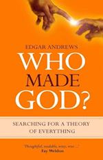Who Made God? : Searching for a Theory of Everything