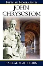 John Chrysostom : A Bite-size biography of John Chrysostom