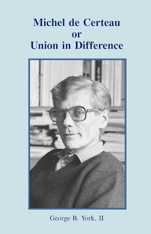 Michel de Certeau or Union in Difference