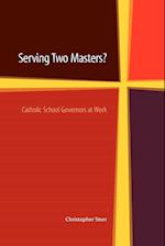 Serving Two Masters? Catholic School Governors at Work