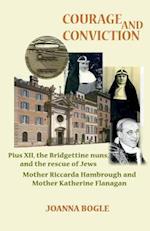 Courage and Conviction. Pius XII, the Bridgettine Nuns, and the Rescue of Jews. Mother Riccarda Hambrough and Mother Katherine Flanagan