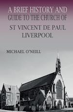 A Brief History and Guide to the Church of St Vincent de Paul, Liverpool