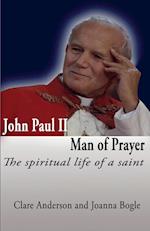 John Paul II, Man of Prayer. the Spiritual Life of a Saint