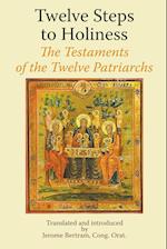 Twelve Steps to Holiness. The Testaments of the Twelve Patriarchs