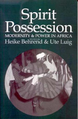 Spirit Possession, Modernity and Power in Africa