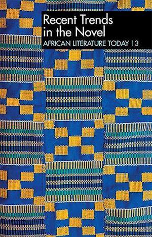 ALT 13 Recent Trends in the Novel: African Literature Today