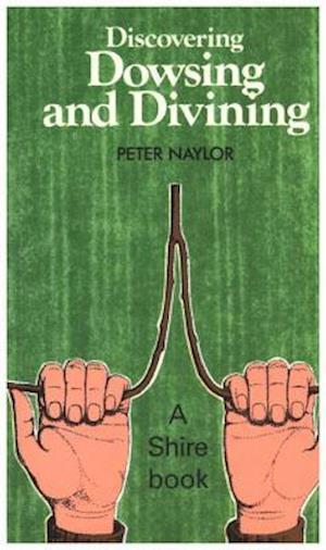 Discovering Dowsing and Divining