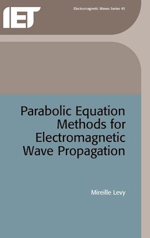 Parabolic Equation Methods for Electromagnetic Wave Propagation