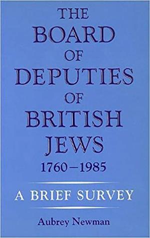 The the Board of Deputies of British Jews 1760-1985