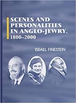 Scenes and Personalities in Anglo-Jewry 1800-2000
