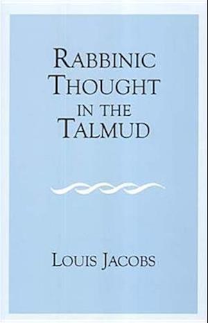 Rabbinic Thought in the Talmud