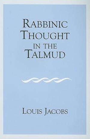 Rabbinic Thought in the Talmud