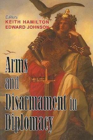 Arms and Disarmament in Diplomacy