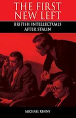 First New Left: British Intellectuals After Stalin 