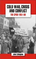 Cold War, Crisis and Conflict: The CPGB 1951-68 