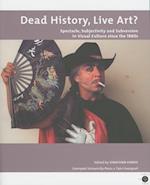 Dead History, Live Art?