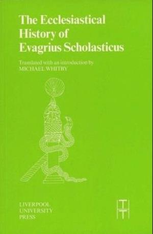 The Ecclesiastical History of Evagrius Scholasticus