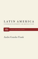 Latin America: Underdevelopment or Revolution 
