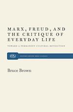 Marx, Freud, and the Critique of Everyday Life: Toward a Permanent Cultural Revolution 