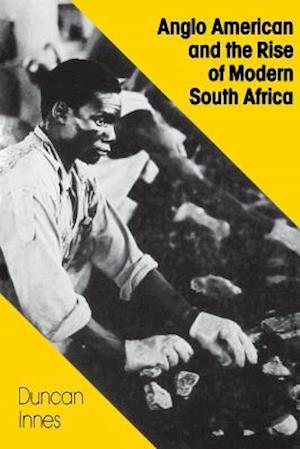 Anglo American and the Rise of Modern South Africa