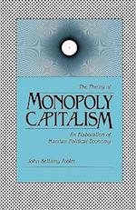 The Theory of Monopoly Capitalism: An Elaboration of Marxian Political Economy 