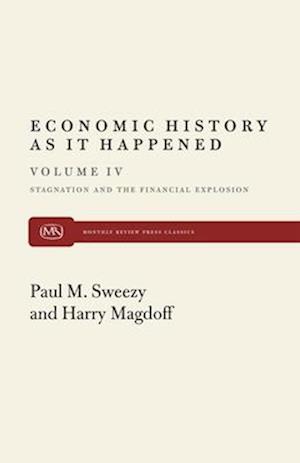 Economic History As It Happened, Volume IV: Stagnation and the Financial Explosion