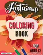 Autumn Coloring Book for Adults: Fall Adult Coloring Book, Relaxing Autumn Coloring Book Featuring Calming Fall Scenes 