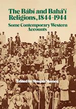The Bábí and Bahá'í Religions 1844-1944