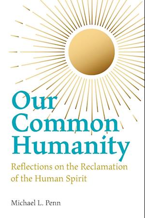 Our Common Humanity  - Reflections on the Reclamation  of the Human Spirit