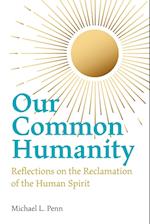Our Common Humanity  - Reflections on the Reclamation  of the Human Spirit