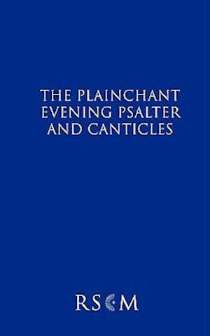 The Plainchant Evening Psalter and Canticles